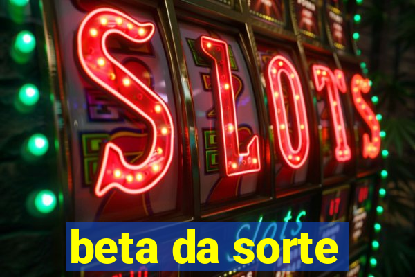 beta da sorte